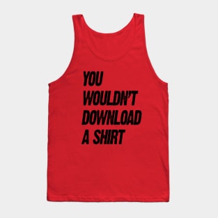 You Wouldn't Download a Shirt Tank Top